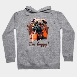 I'm happy! Hoodie